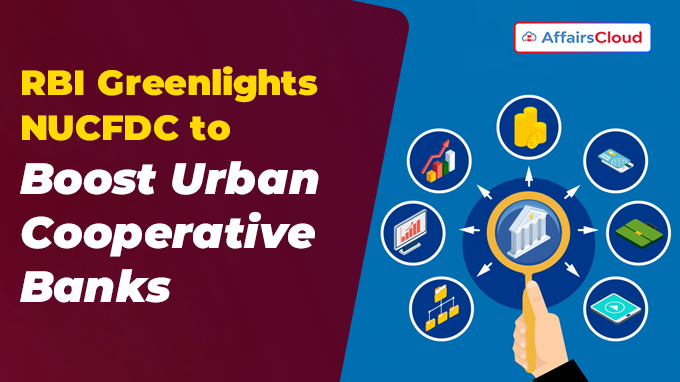 RBI Greenlights NUCFDC to Boost Urban Cooperative Banks