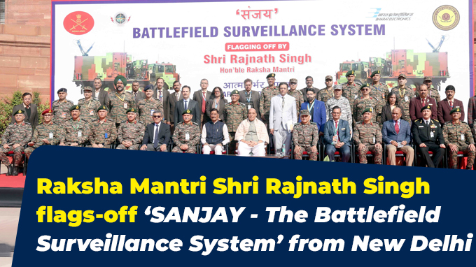 Raksha Mantri Shri Rajnath Singh flags-off ‘SANJAY - The Battlefield Surveillance System’ from New Delhi
