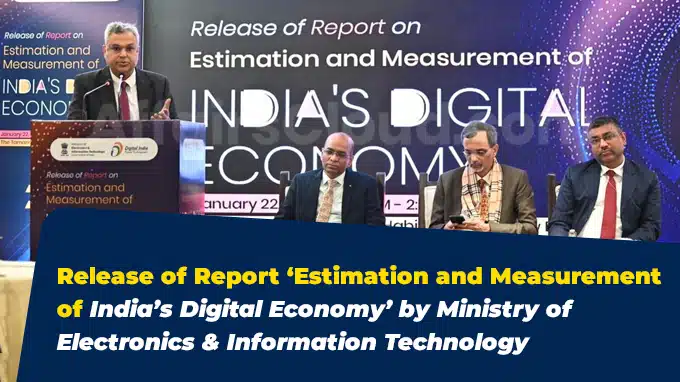Release of Report ‘Estimation and Measurement of India’s Digital Economy’ by Ministry of Electronics & Information Technology