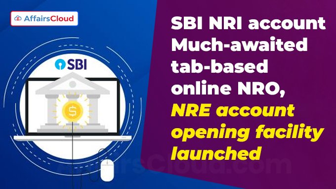 SBI NRI account Much-awaited tab-based online NRO, NRE account opening facility launched