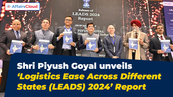 Shri Piyush Goyal unveils ‘Logistics Ease Across Different States (LEADS) 2024’ Report