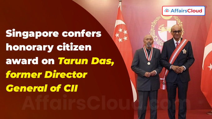 Singapore confers honorary citizen award on Tarun Das, former Director General of CII