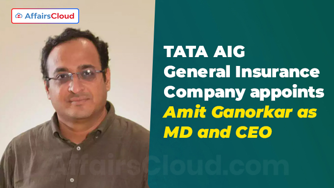 TATA AIG General Insurance Company appoints Amit Ganorkar as MD and CEO