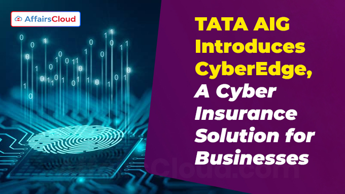 TATA AIG Introduces CyberEdge, A Cyber Insurance Solution for Businesses