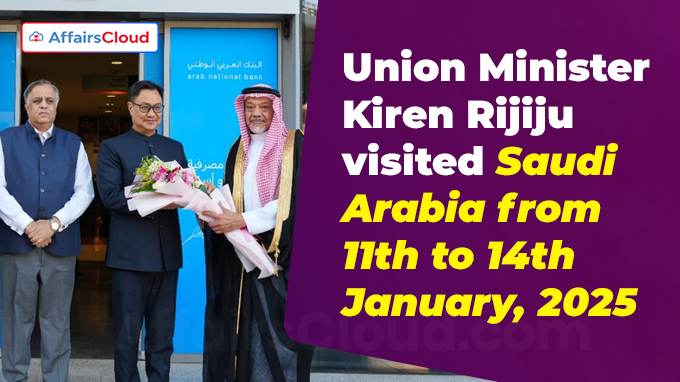 Union Minister Kiren Rijiju visited Saudi Arabia from 11th to 14th January, 2025