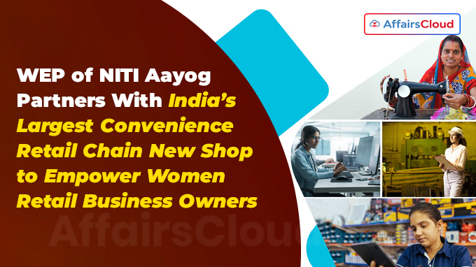 WEP of NITI Aayog Partners With India’s Largest Convenience Retail Chain