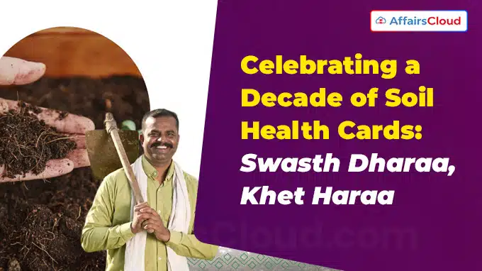 Celebrating a Decade of Soil Health Cards Swasth Dharaa, Khet Haraa