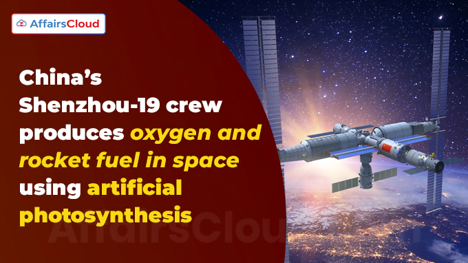 China’s Shenzhou-19 crew produces oxygen and rocket fuel in space using artificial photosynthesis