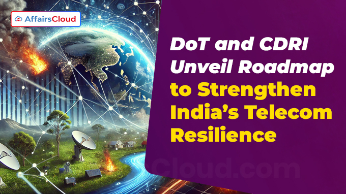 DoT and CDRI Unveil Roadmap to Strengthen India’s Telecom Resilience