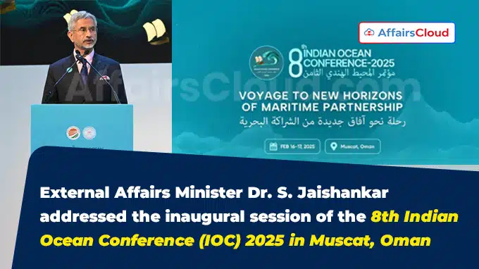 External Affairs Minister Dr. S. Jaishankar addressed the inaugural session of the 8th Indian Ocean Conference (IOC) 2025 in Muscat, Oman