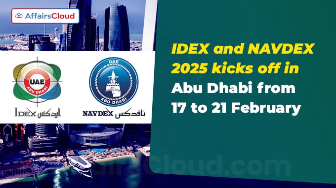 IDEX and NAVDEX 2025 kicks off in Abu Dhabi from 17 to 21 February