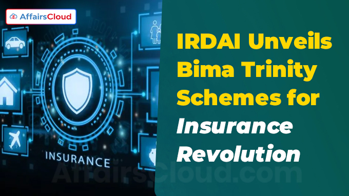 IRDAI Unveils Bima Trinity Schemes for Insurance Revolution