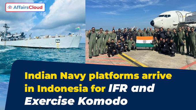 Indian Navy platforms arrive in Indonesia for IFR and Exercise Komodo