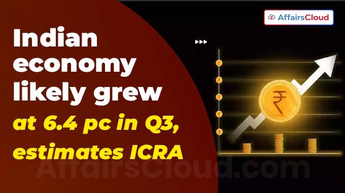 Indian economy likely grew at 6.4 pc in Q3, estimates ICRA