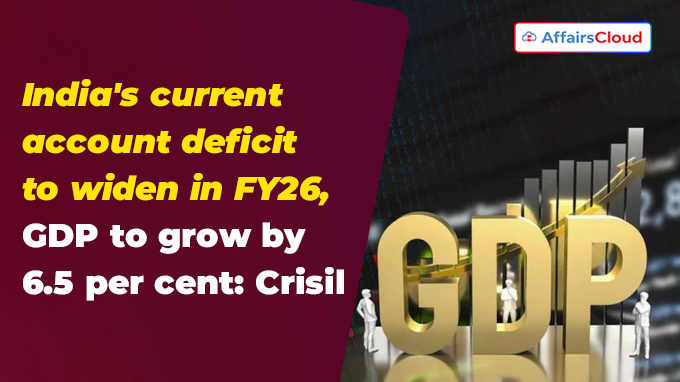 India's current account deficit to widen in FY26, GDP to grow by 6.5 per cent