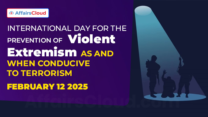 International Day for the Prevention of Violent Extremism as and when Conducive to Terrorism-February 12 2025