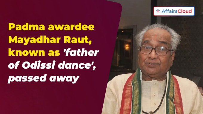 Padma awardee Mayadhar Raut, known as 'father of Odissi dance', passes away at 92