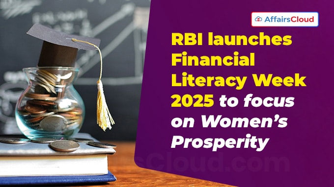 RBI launches Financial Literacy Week 2025 to focus on Women’s Prosperity