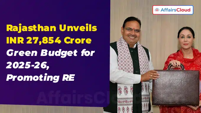 Rajasthan Unveils INR 27,854 Crore Green Budget for 2025-26, Promoting RE