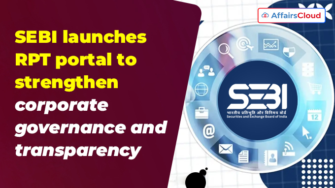 SEBI launches RPT portal to strengthen corporate governance and transparency