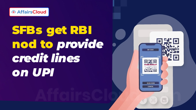SFBs get RBI nod to provide credit lines on UPI
