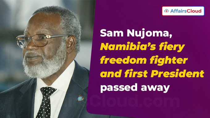 Sam Nujoma, Namibia’s fiery freedom fighter passed away
