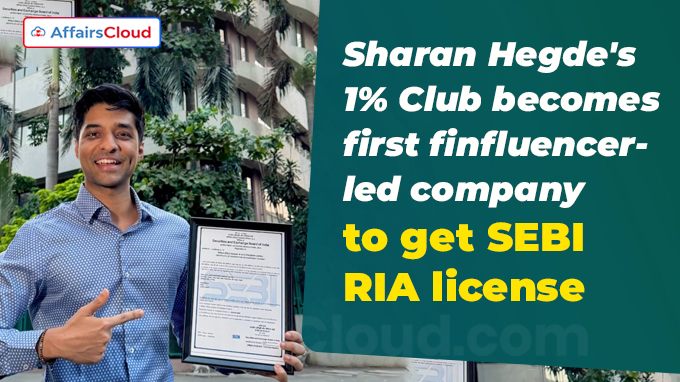 Sharan Hegde's 1% Club becomes first finfluencer-led company to get SEBI RIA license