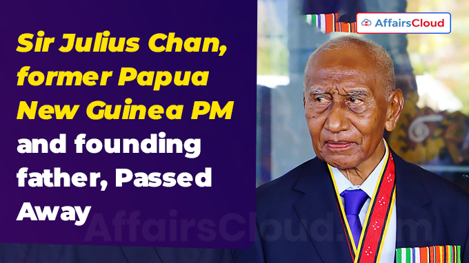 Sir Julius Chan, former Papua New Guinea PM and founding father, dies at 85
