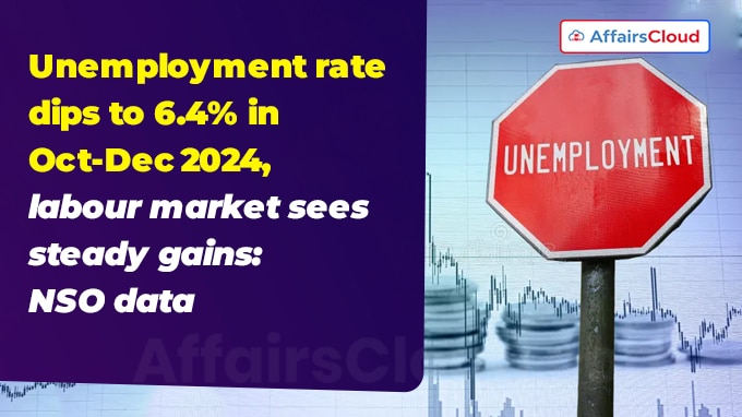 Unemployment rate dips to 6-4% in Oct-Dec 2024, labour market sees steady gains