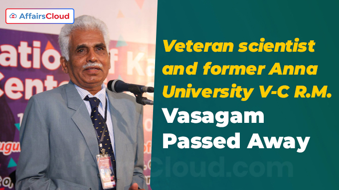 Veteran scientist and former Anna University V-C R.M. Vasagam