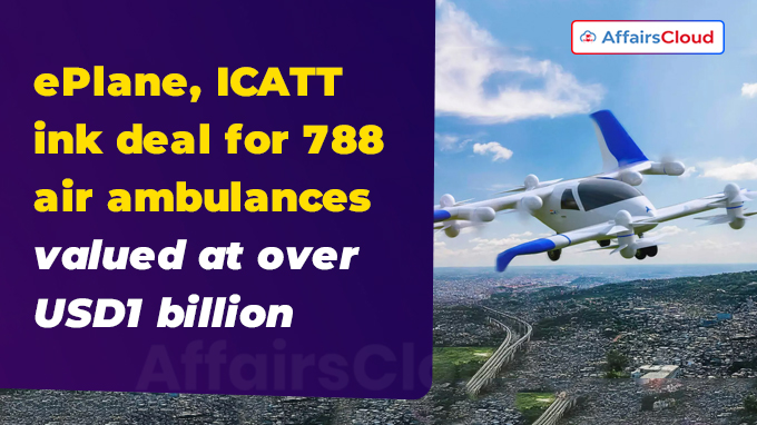 ePlane, ICATT ink deal for 788 air ambulances valued at over USD1 billion