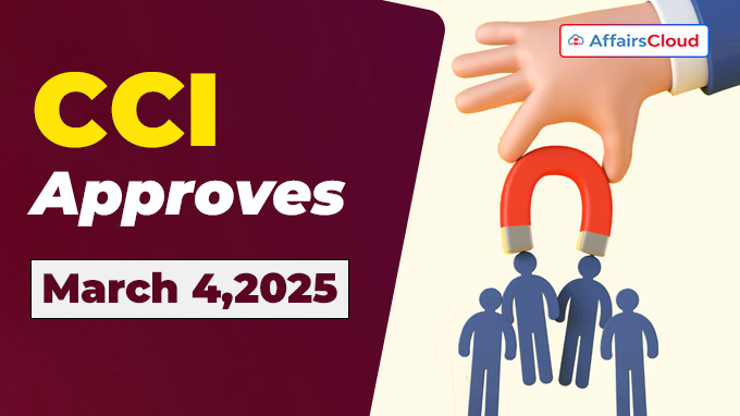 CCI Approvals on March 4,2025
