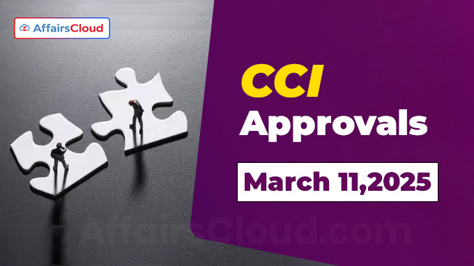 CCI approvals on March 11,2025