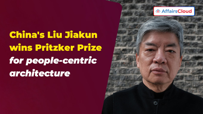 China's Liu Jiakun wins Pritzker Prize for people-centric architecture