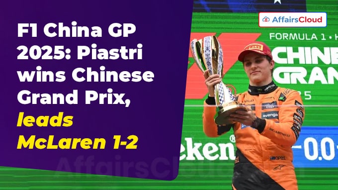 F1 China GP 2025 Piastri wins Chinese Grand Prix, leads McLaren 1-2