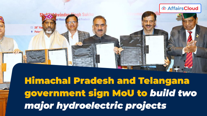 Himachal Pradesh and Telangana government sign MoU to build two major hydroelectric projects