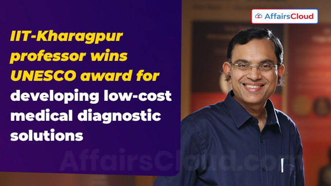 IIT-Kharagpur professor wins UNESCO award for developing low-cost medical diagnostic solutions