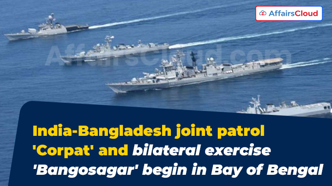 India-Bangladesh joint patrol 'Corpat' and bilateral exercise 'Bangosagar' begin in Bay of Bengal
