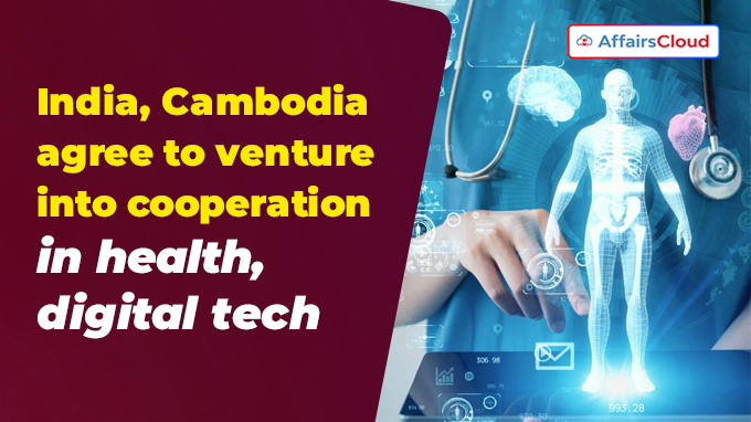 India, Cambodia agree to venture into cooperation in health, digital tech