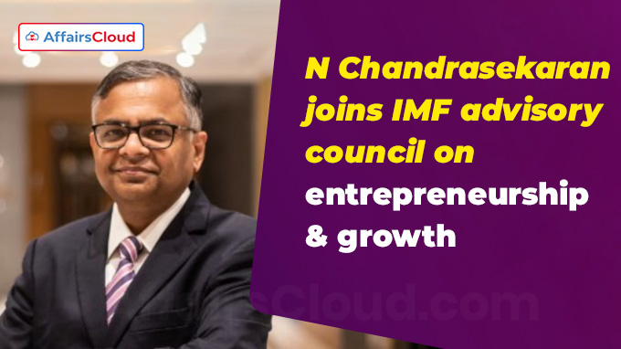 N Chandrasekaran joins IMF advisory council on entrepreneurship & growth