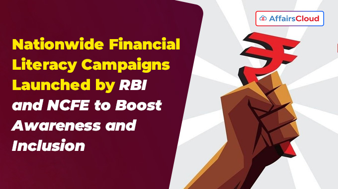 Nationwide Financial Literacy Campaigns Launched by RBI and NCFE to Boost Awareness and Inclusion