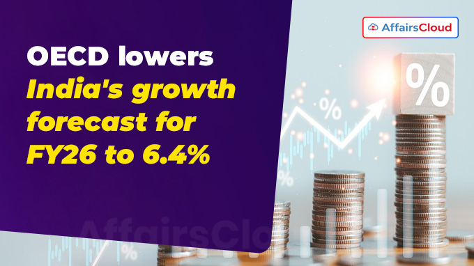 OECD lowers India's growth forecast for FY26 to 6.4%
