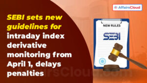SEBI Issued New Guidelines for Intraday Index Derivative Monitoring ...