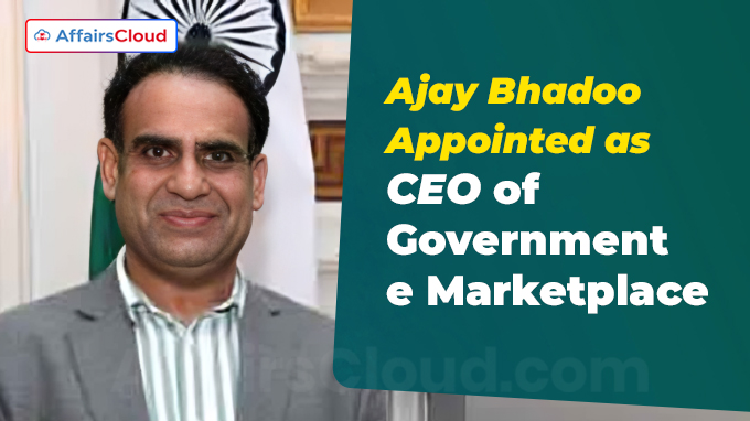 Shri Ajay Bhadoo Appointed as CEO of Government e Marketplace