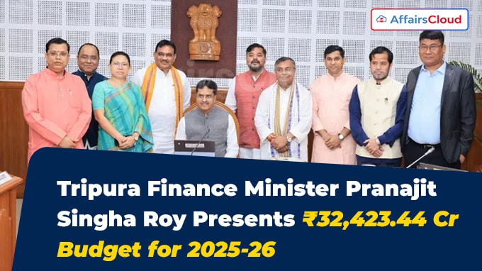 Tripura Finance Minister Pranajit Singha Roy Presents ₹32,423.44 Crore Budget for 2025-26