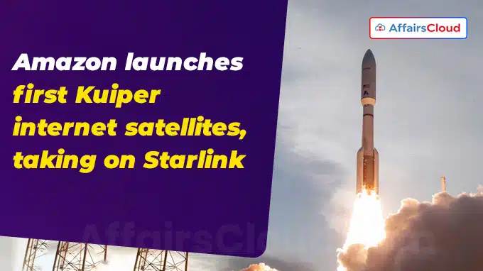 Amazon launches first Kuiper internet satellites, taking on Starlink