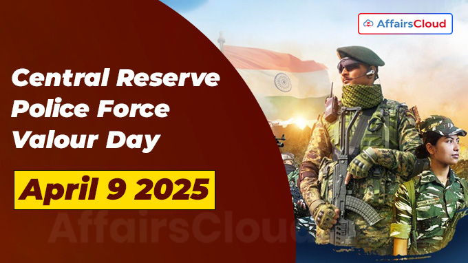 Central Reserve Police Force Valour Day - April 9 2025