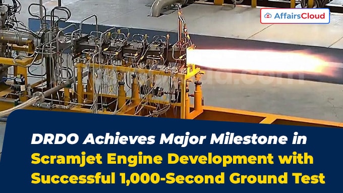 DRDO Achieves Major Milestone in Scramjet Engine Development with Successful 1,000-Second Ground Test