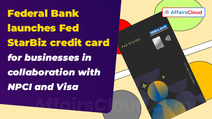 Federal Bank launches Fed StarBiz credit card for businesses in collaboration with NPCI and Visa