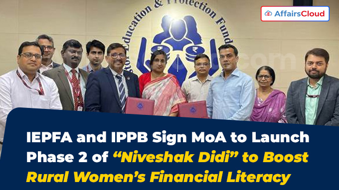 IEPFA and IPPB Sign MoA to Launch Phase 2 of “Niveshak Didi” to Boost Rural Women’s Financial Literacy